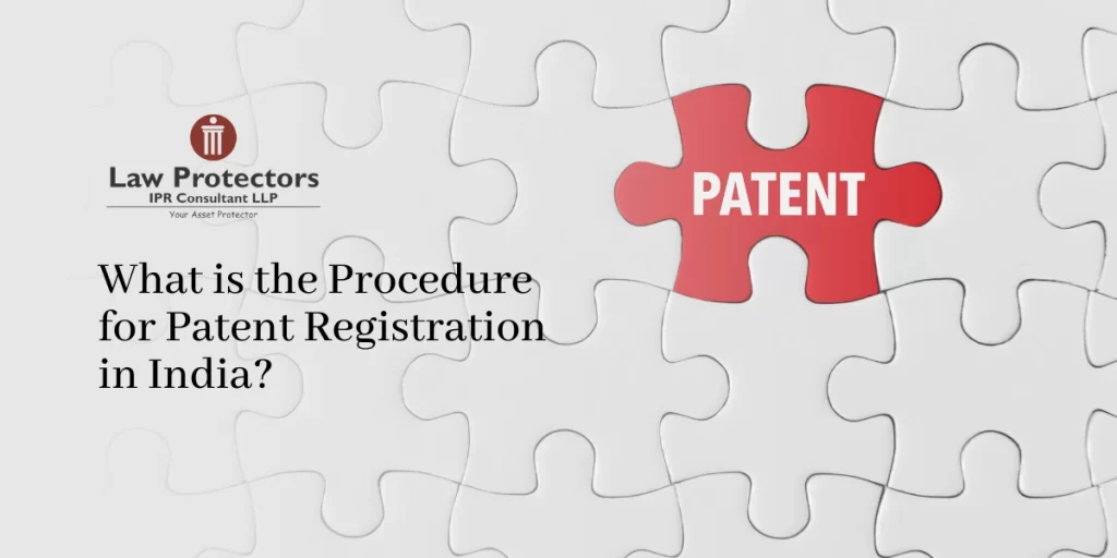 What is the Procedure for Patent Registration in India?